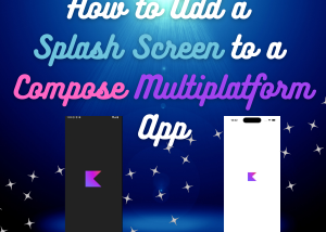 How to Add a Splash Screen to a Compose Multiplatform App