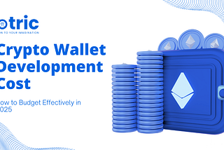 Crypto Wallet Development Cost: A Complete Breakdown