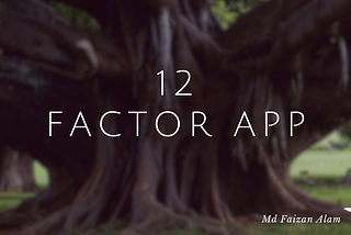 12 Factor App : A Developer’s Guide