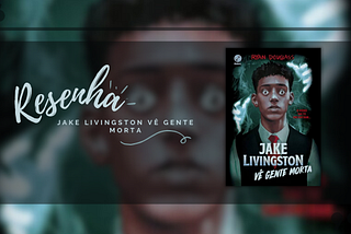 Jake Livingston Vê Gente Morta —  Me gerou desconforto