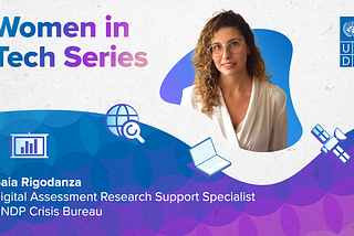 Women in Tech with Gaia Rigodanza: Unlocking Geospatial Technologies in UNDP’s Crisis Response