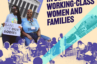 In Defense of Working-Class Women and Families: A Response to the Overturning of Roe v. Wade