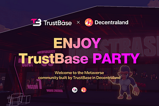 Welcome to the TrustBase Metaverse Party!