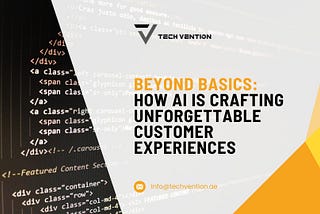 Beyond Basics: How AI Is Crafting Unforgettable Customer Experiences