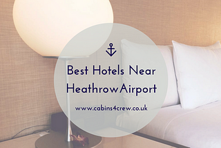 Get Luxury Amenities And Comfortable Crew Accommodation Near Heathrow Airport