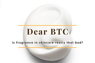 Is Fragrance in Skincare Really That Bad?