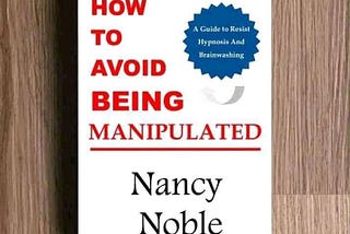 Book Summary -50 WAYS TO RESIST MANIPULATION By Nancy Nobel