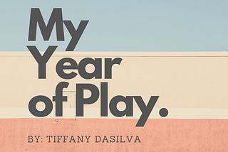 The Year of Play: Why I threw away my yearly goals to grow.. a different way.