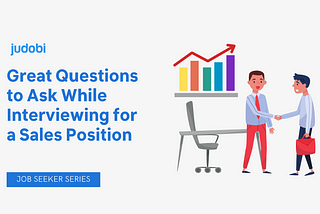 Great Questions to Ask While Interviewing for a Sales Position (Job Seeker Series）