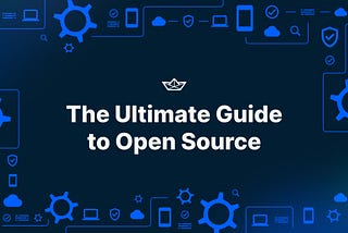 The Ultimate Guide to Open Source