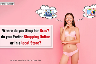 Where do you buy bras — online or in-store? | Innerwear Australia