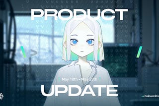 Holoworld Product Update (May 10th — May 28th)