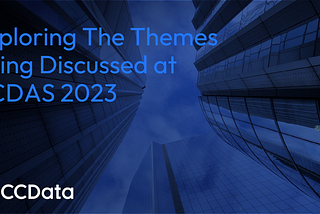 Exploring The Themes Being Discussed at CCDAS 2023