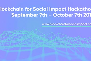 A Blockchain Hackathon for Social Impact! — Now with Prizes!!!!