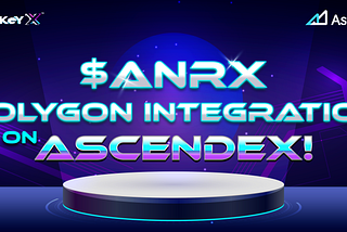 ANNOUNCEMENT: $ANRX Polygon Integration on AscendEX!