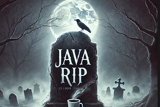 Java’s Funeral Has Been Announced….☠️💻
