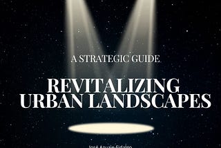 Revitalizing Urban Landscapes: A Strategic Guide to Place Branding for City Renaissance