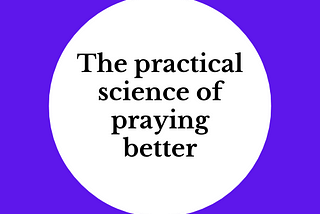 The practical science of praying better & other stories