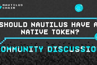 Community Discussion: Should Nautilus Have a Native Token?