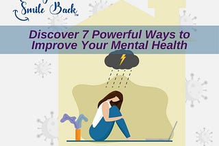 COVID Reality Check… 7 Powerful Ways to Improve Your Mental Health and Happiness