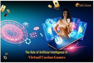 The Role of Artificial Intelligence in Virtual Casino Games