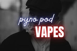 guide to pyne pod vapes