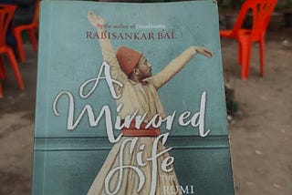 A Review of ‘A Mirrored Life’: A Novel Inspired by the Life and Works of Rumi