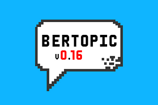 BERTopic: What Is So Special About v0.16?