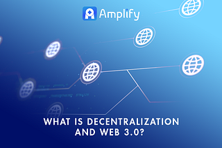 What is Decentralization and Web 3.0?