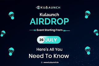 Kulaunch Airdrop Event Starting From 26 July, Here’s All You Need To Know