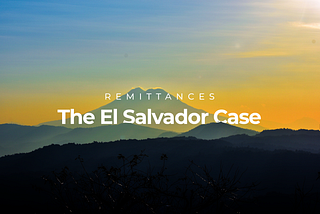 Remittances: The El Salvador Case