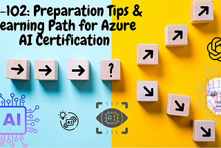 AI-102: Preparation Tips & Learning Path for Azure AI Certification