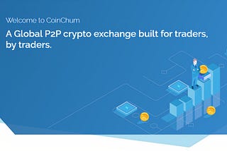 CoinChum — Revolutionized P2P Crypto Exchange