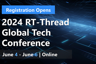 2024 RT-Thread Global Tech Conference Registration Opens