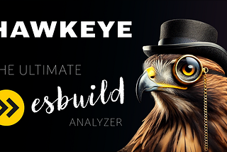 Hawkeye, the Ultimate esbuild Analyzer