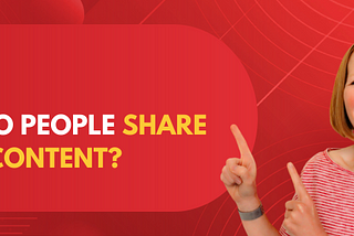 Why Do People Share Your Content?