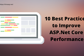 10 Best Practices to Improve ASP.Net Core Performance