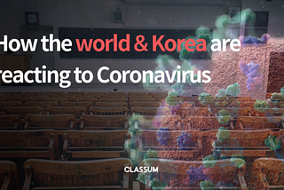 How the world & Korea are reacting to Coronavirus