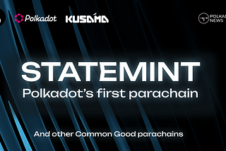 Statemint: Polkadot’s first parachain