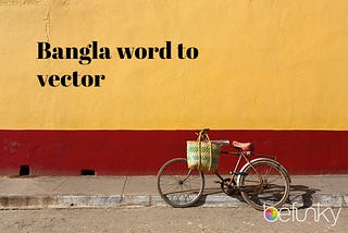 Bangla-Word-2-Vector