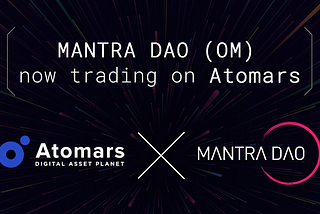 MANTRA DAO (OM) GETS LISTED ON ATOMARS