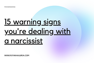 15 Warning Signs That You’re Dealing With A Narcissist