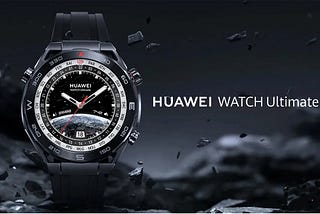 Huawei Watch Ultimate: Redefining Luxury in the World of Smartwatches