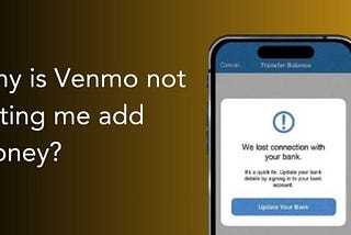 Why is Venmo not letting me add money?