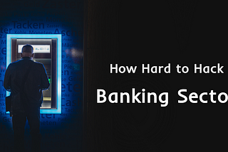 How Hard to Hack Banking Sector