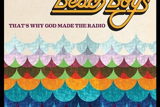 The front cover of The Beach Boys’ album ‘That’s Why God Made The Radio,’ featuring multi-colored artwork which may or may not represent waves.