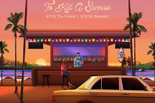 ‘To Kill A Sunrise’ is to Acknowledge that Kota the Friend & Statik Selektah are Cohesive Bliss