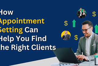 How Appointment Setting Can Help You Find the Right Clients