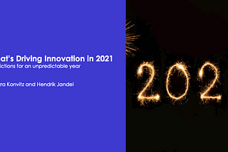 What’s driving innovation in 2021?