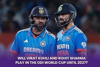 Rohit Sharma and Virat Kohli